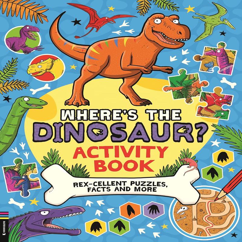 Where's the Dinosaur? Activity Book: Rex-Cellent Puzzles, Facts and More