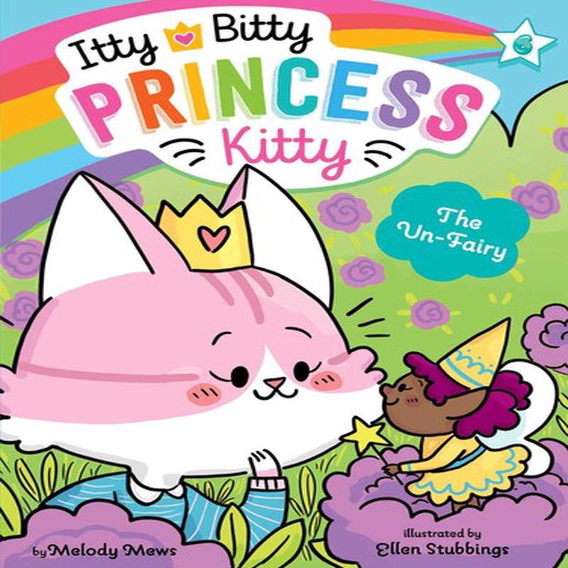 Itty Bitty Princess Kitty Volume 6 - The Un-Fairy