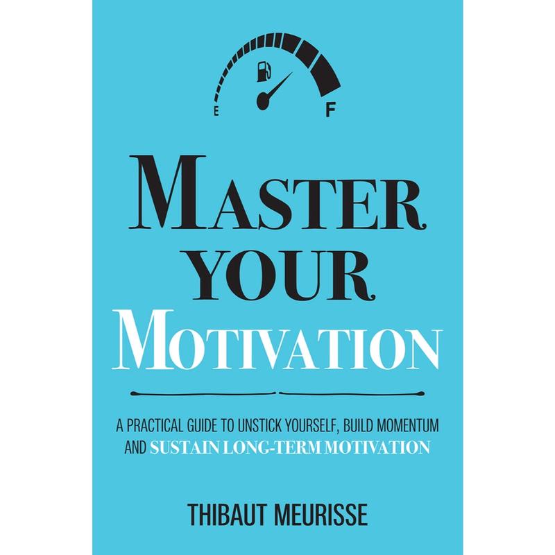 Master Your Motivation: A Practical Guid