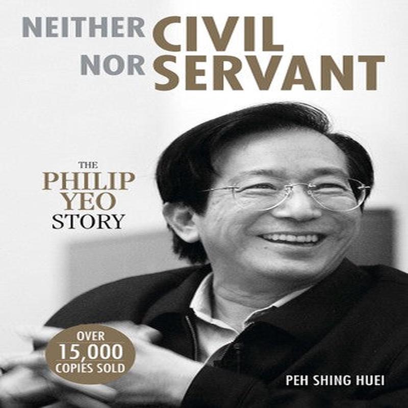 NEITHER CIVIL NOR SERVANT: PHILIP YEO