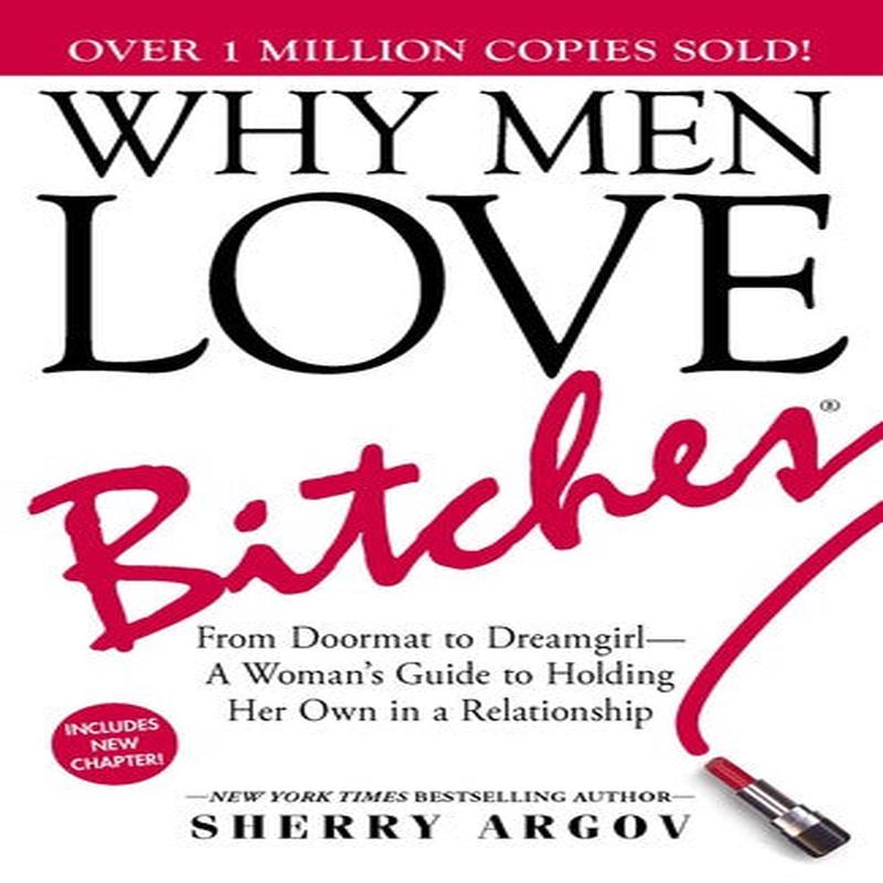 WHY MEN LOVE BITCHES