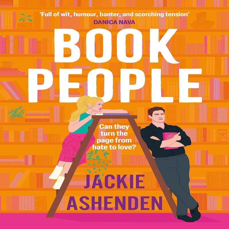 Book People: A Brand-New Irresistibly Bookish, Enemies-To-Lovers Rom-Com, Perfect for Fans of You've Got Mail!