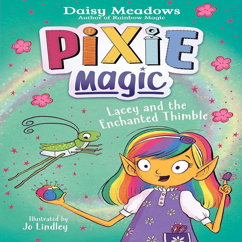 Pixie Magic: Lacey and the Enchanted Thimble: Book 4