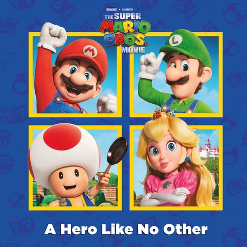A HERO LIKE NO OTHER : SUPER MARIO BROS.
