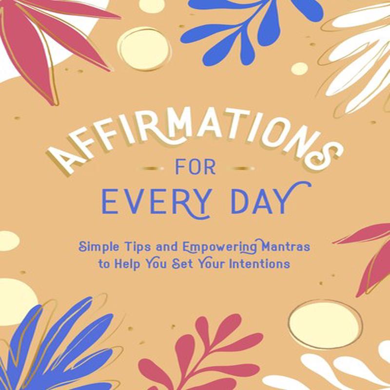 AFFIRMATIONS FOR EVERY DAY