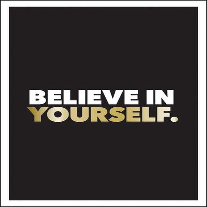 BELIEVE IN YOURSELF: POSITIVE QUOTES AND
