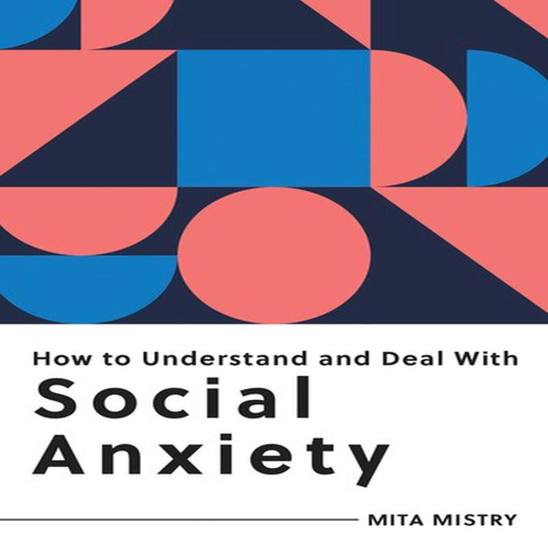 HT UNDERSTAND & DEAL WITH SOCIAL ANXIETY