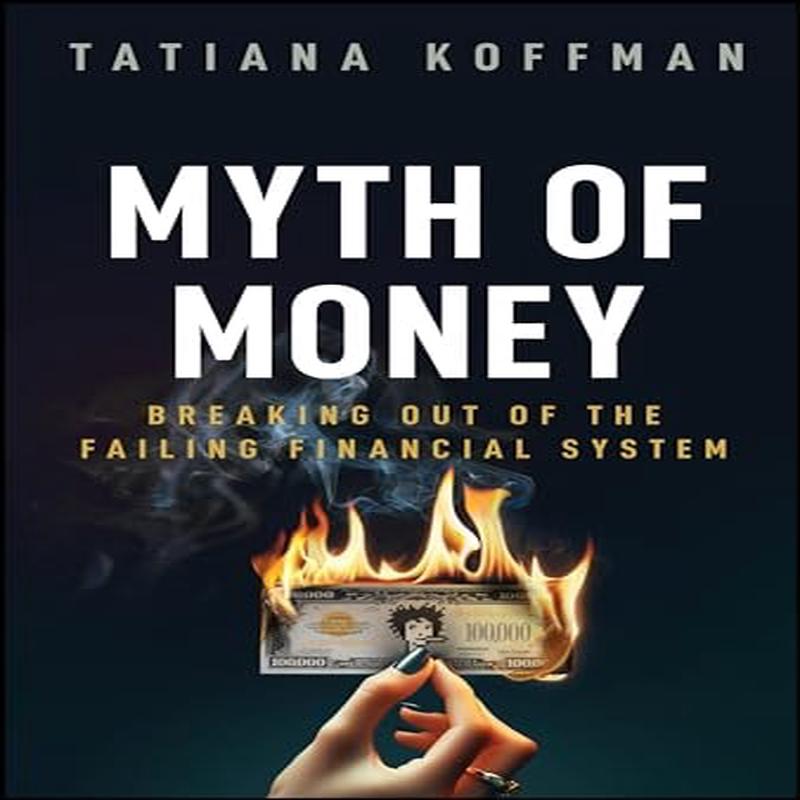 Myth of Money: Breaking Out of the Failing Financial System (Hardcover)