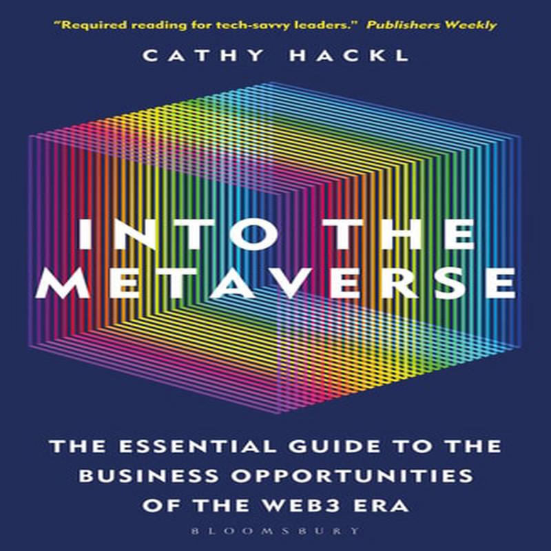 Into the Metaverse The Essential Guide to the Business Opportunities of the Web3 Era