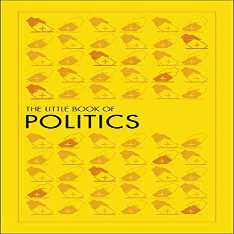 THE LITTLE BOOK OF POLITICS