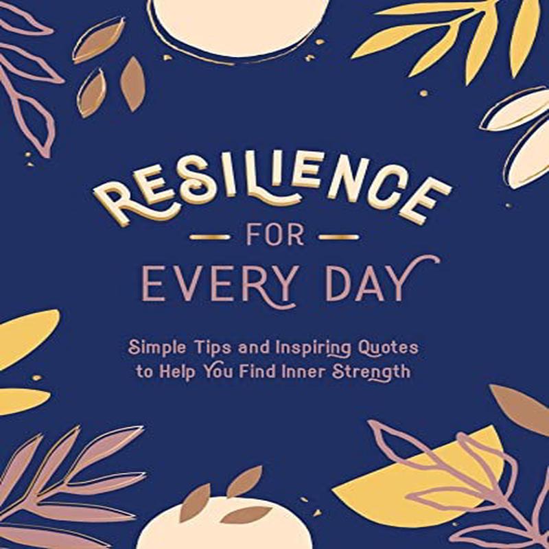 RESILIENCE FOR EVERY DAY - SIMPLE TIPS A