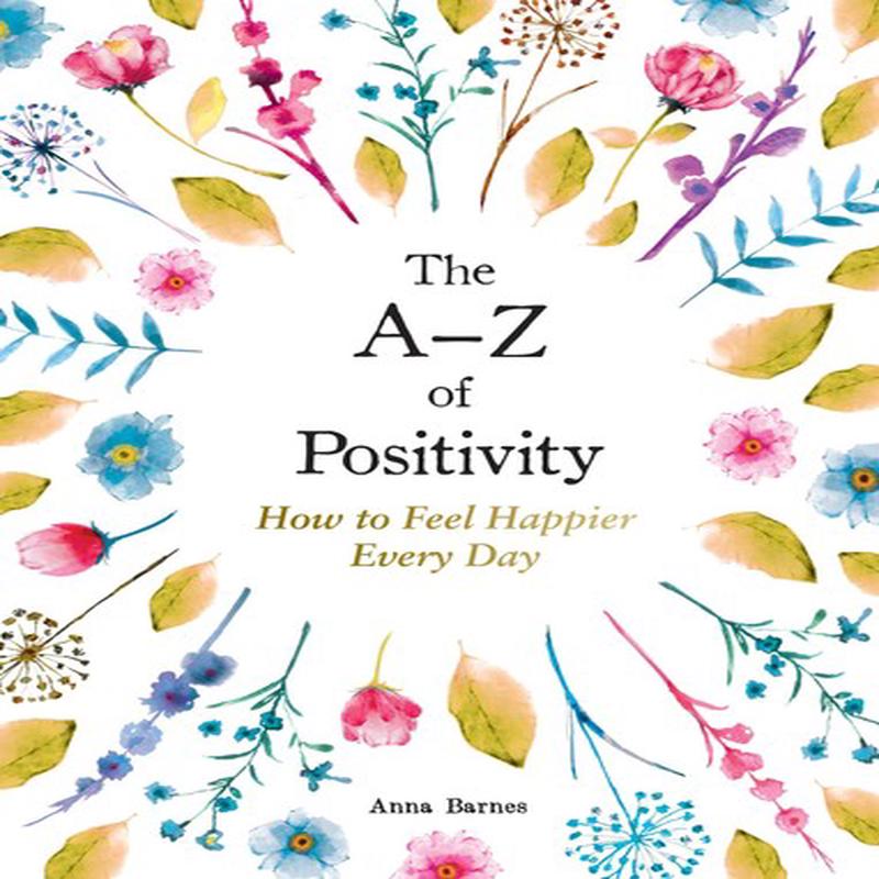 THE A-Z OF POSITIVITY