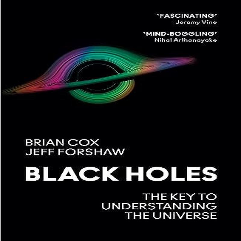 BLACK HOLES: THE KEY TO UNDERSTANDING TH