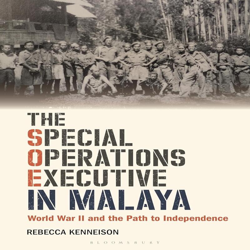 The Special Operations Executive in Malaya: World War II and the Path to Independence