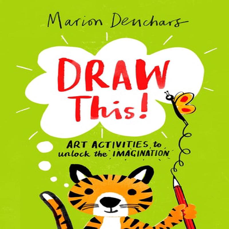 Draw This! Art Activities to Unlock the Imagination /anglais