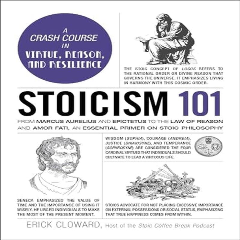 Stoicism 101: From Marcus Aurelius and Epictetus to the Law of Reason and Amor Fati, an Essential Primer on Stoic Philosophy (Adams 101 Series)