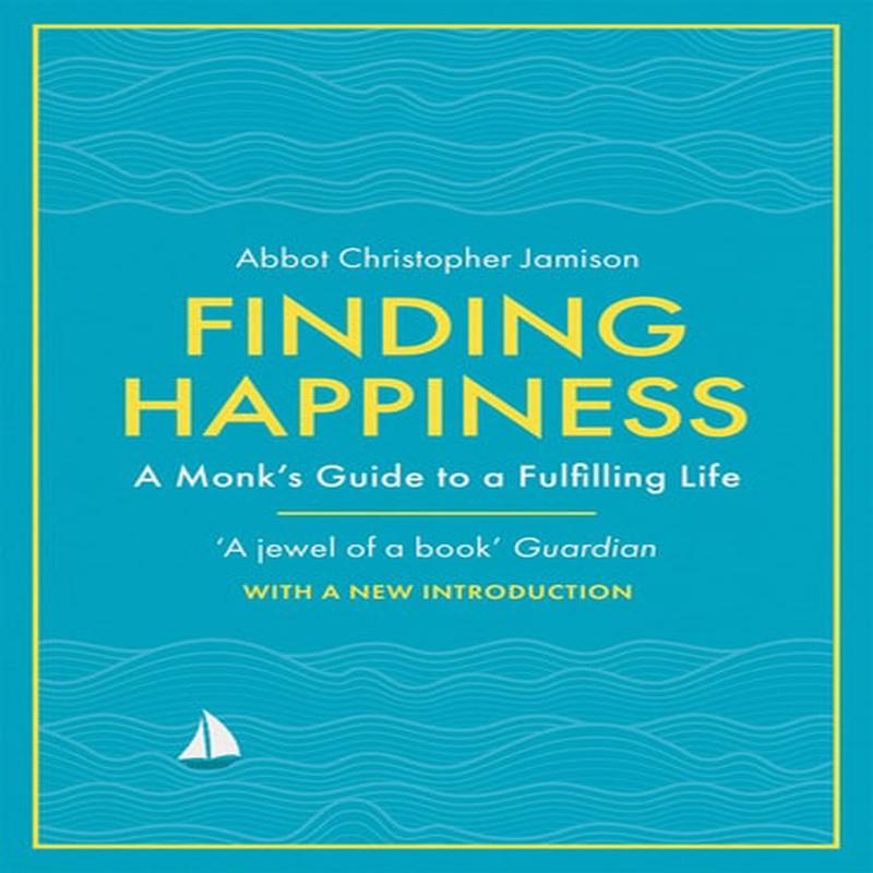 Finding Happiness: A monk's guide to a fulfilling life