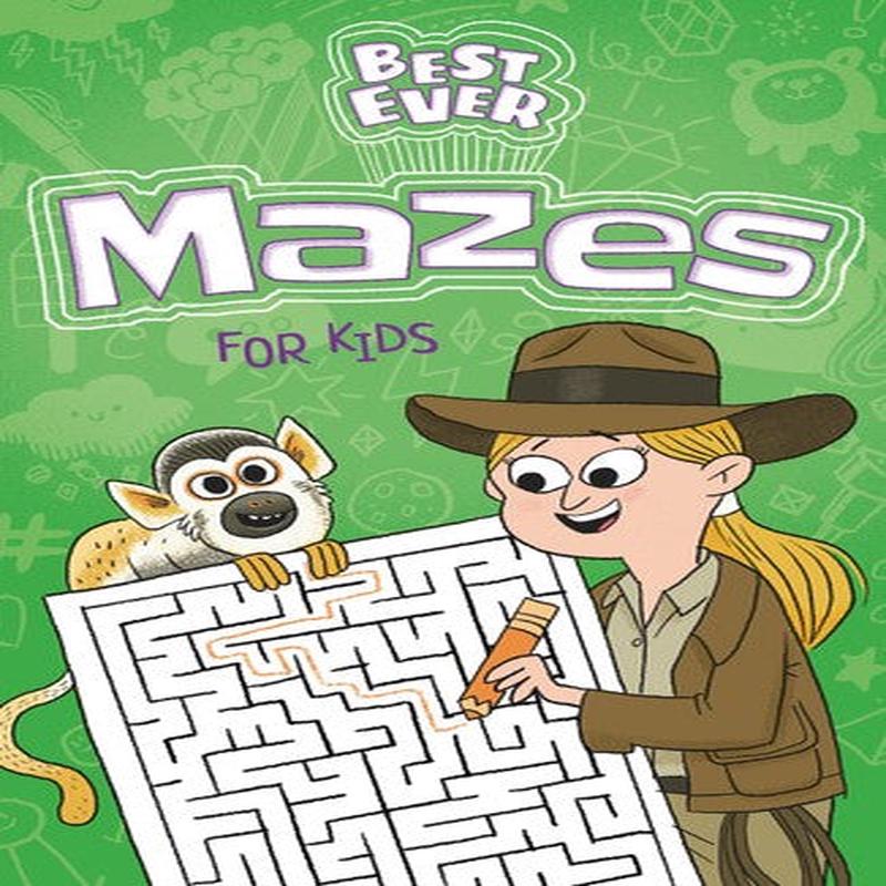 BEST EVER MAZES FOR KIDS