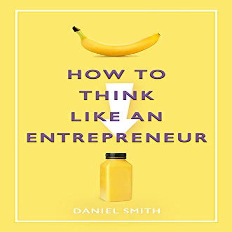 HOW TO THINK LIKE AN ENTREPRENEUR (EXP)