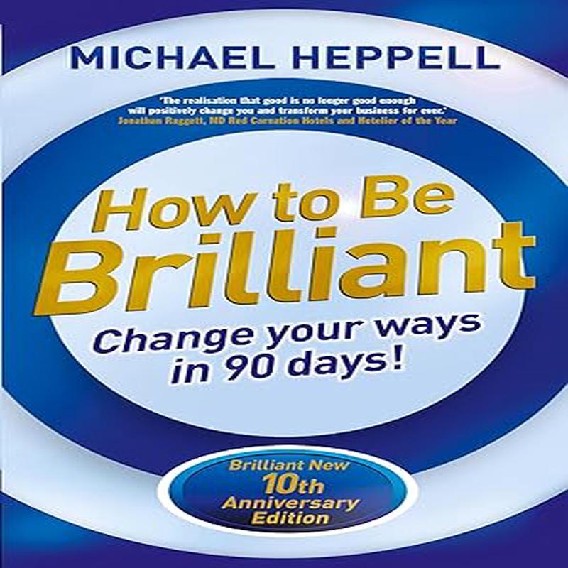 How to Be Brilliant: Change Your Ways in 90 days! 4th Edition (Paperback)