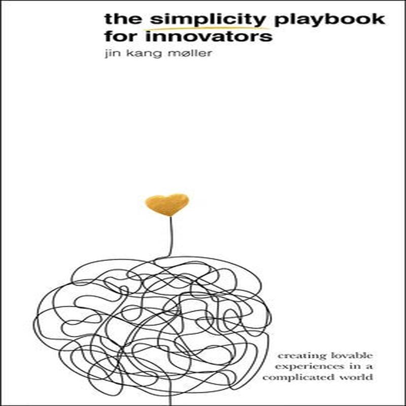 THE SIMPLICITY PLAYBOOK FOR INNOVATORS