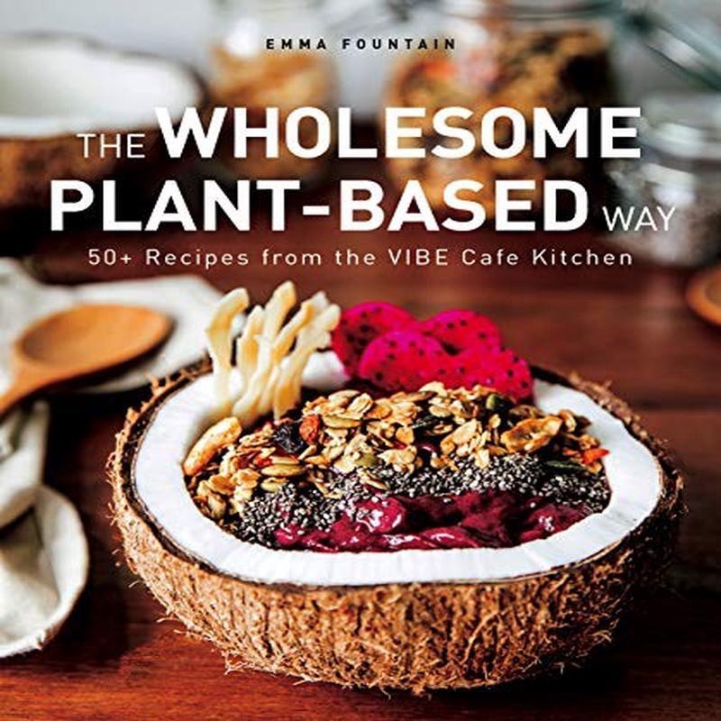 THE WHOLESOME PLANT-BASED WAY