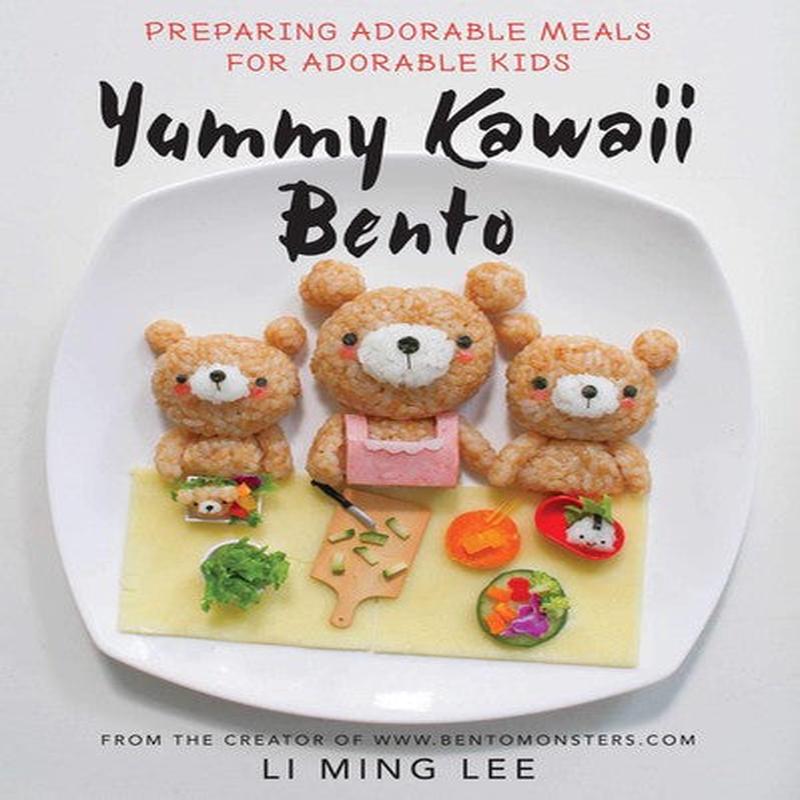 Yummy Kawaii Bento : Preparing Adorable Meals for Adorable Kids