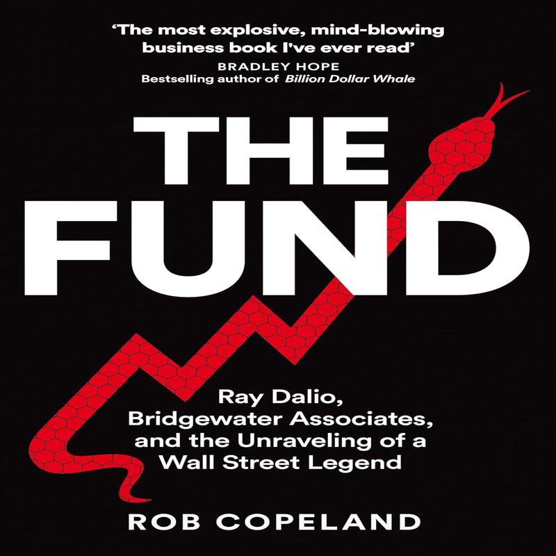 The Fund: Ray Dalio, Bridgewater Associates and the Unraveling of a Wall Street Legend