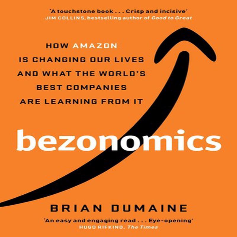 BEZONOMICS: HOW AMAZON IS CHANGING OUR L