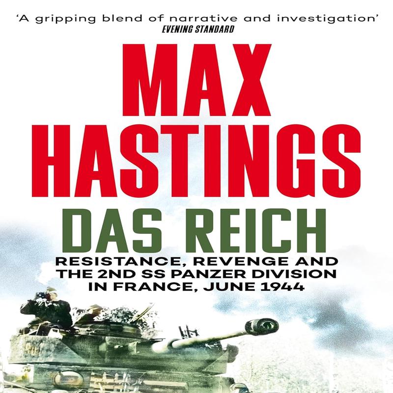 Das Reich: Resistance, Revenge and the 2nd SS Panzer Division in France, June 1944