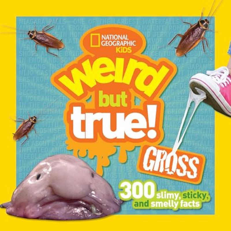 WEIRD BUT TRUE GROSS: 300 FACTS
