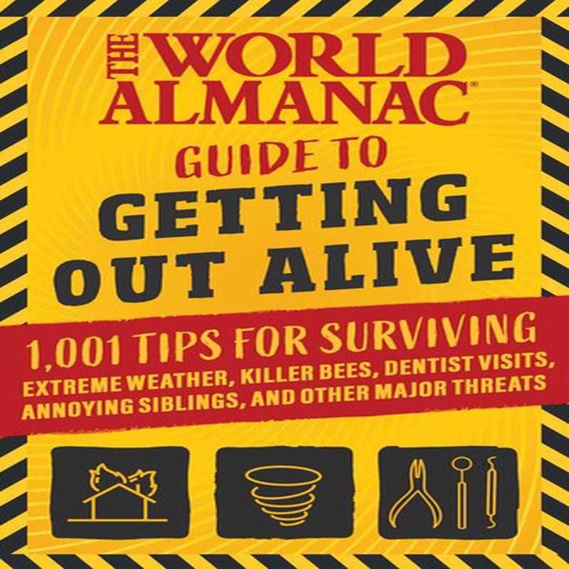 WORLD ALMANAC GUIDE TO GETTING OUT ALIVE