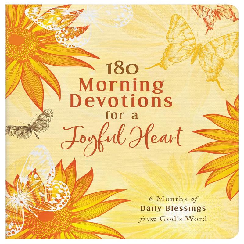 180 Morning Devotions for a Joyful Heart: 6 Months of Daily Blessings from God's Word