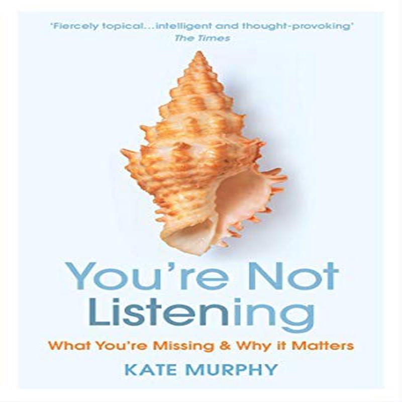 YOU'RE NOT LISTENING: WHAT YOU'RE MISSI