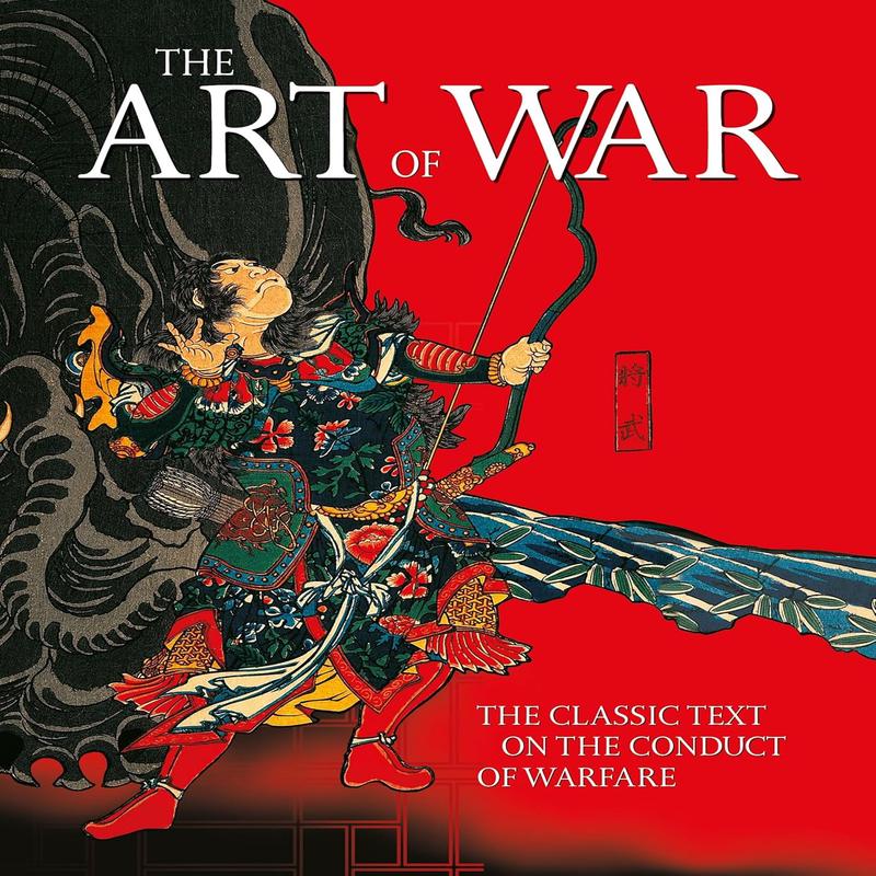 The Art of War : The Classic Text on the Conduct of Warfare