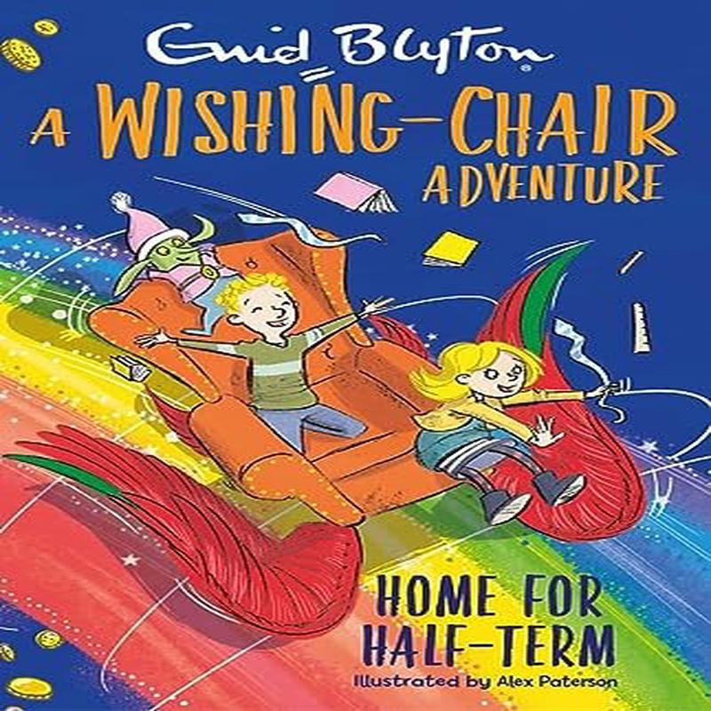 WISHING-CHAIR COL: HOME FOR HALF-TERM
