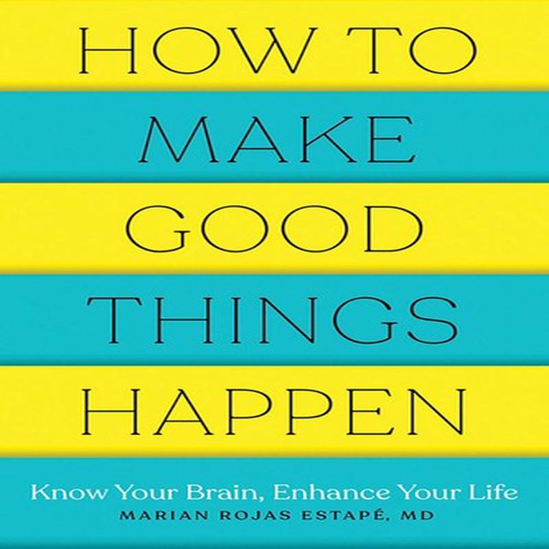 HOW TO MAKE GOOD THINGS HAPPEN